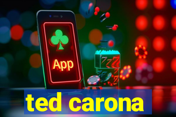 ted carona